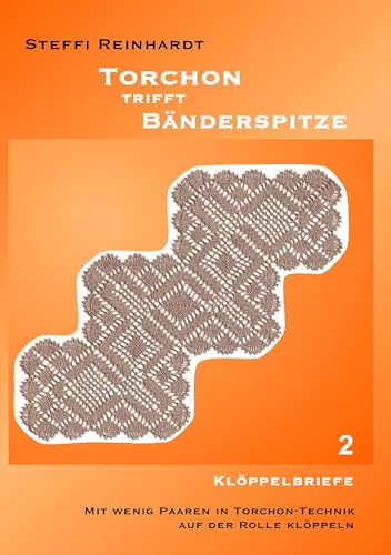 Torchon trifft Bänderspitze 2: Klöppelbriefe von Books on Demand GmbH