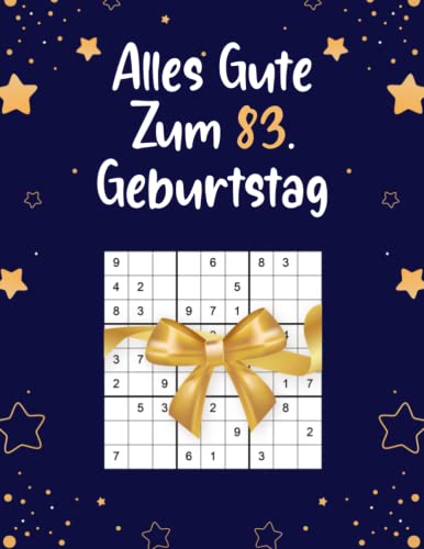 Alles Gute Zum 83. Geburtstag: Tolles Geschenk Zum 83 Geburtstag Für Frauen und Männer | Sudokubuch mit 80 Rätsel von Leicht bis Schwer mit Lösungen | Geburtstag Geschenk 83 Jahre von Independently published