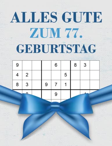 Alles gute zum 77 Geburtstag: Geburtstagsgeschenk für Männer 77 Jahre, Sudoku Buch Geschenk für Männer mit 80 Rätseln von leicht bis schwer mit Lösungen, Geburtstagsgeschenk für 77 jährigen Mann Alles gute zum 77 Geburtstag: Geburtstagsgeschenk für Männer 77 Jahre, Sudoku Buch Geschenk für Männer mit 80 Rätseln von leicht bis schwer mit Lösungen, Geburtstagsgeschenk für 77 jährigen Mann