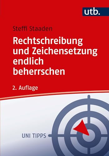 UTB GmbH Rechtschreibung und Zeichensetzung endlich beherrschen: Regeln und Übungen (Uni Tipps, Band 4400) von UTB GmbH