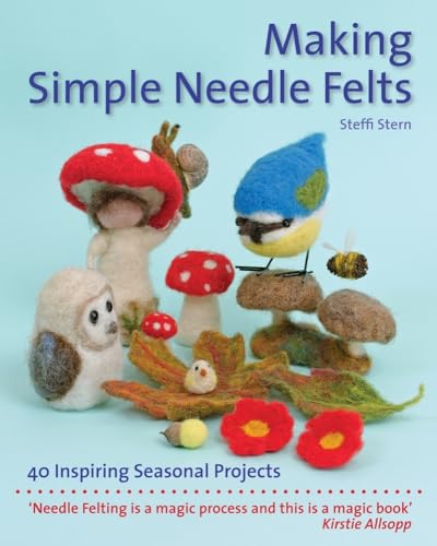 Making Simple Needle Felts: 40 Seasonal Projects (Crafts and Family Activities) von Hawthorn Press