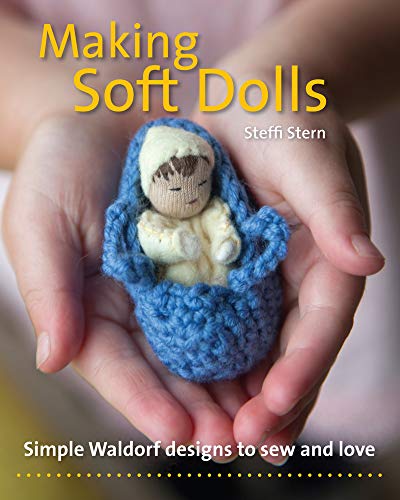 Making Soft Dolls: Simple Waldorf Designs to Sew and Love (Crafts and Family Activities) von Hawthorn Press