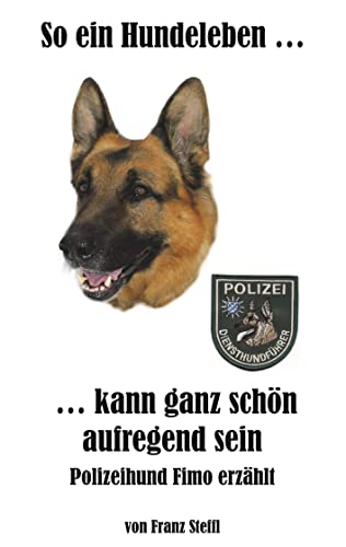 So ein Hundeleben kann ganz schön aufregend sein: Polizeihund Fimo erzählt von Rediroma-Verlag