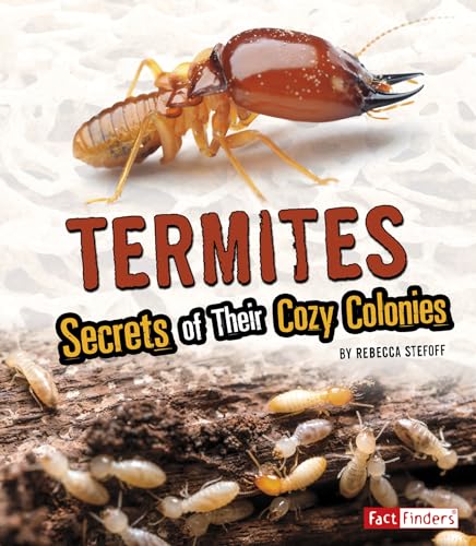 Termites: Secrets of Their Cozy Colonies (Amazing Animal Colonies)