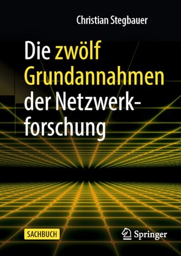 Die zwölf Grundannahmen der Netzwerkforschung