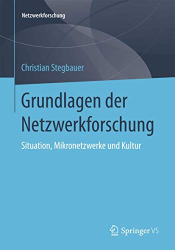 Grundlagen der Netzwerkforschung: Situation, Mikronetzwerke und Kultur von Springer VS