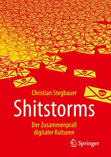 Shitstorms: Der Zusammenprall digitaler Kulturen