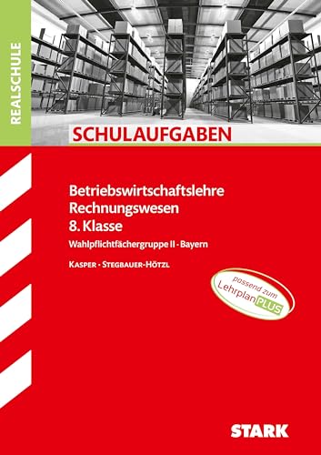 STARK Schulaufgaben Realschule - BwR 8. Klasse - Bayern (Klassenarbeiten und Klausuren) von Stark Verlag GmbH