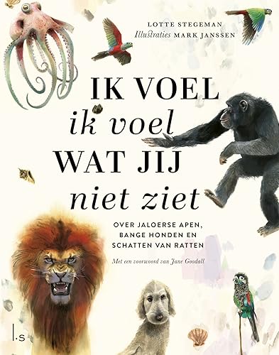 Ik voel ik voel wat jij niet ziet: over jaloerse apen, bange honden en schatten van ratten von Luitingh Sijthoff