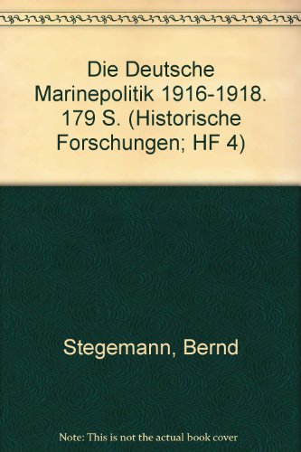 Die Deutsche Marinepolitik 1916-1918. (Historische Forschungen) von Duncker & Humblot