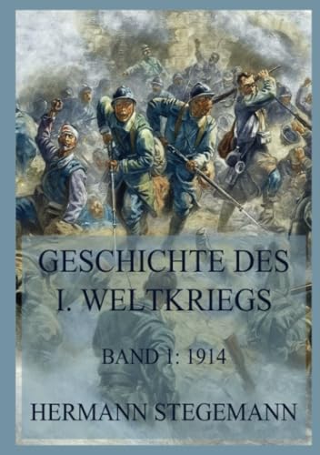 Geschichte des I. Weltkrieges, Band 1: Vorgeschichte und die Ereignisse bis September 1914