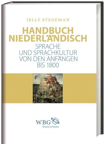 Handbuch Niederländisch: Sprache und Sprachkultur von den Anfängen bis 1800