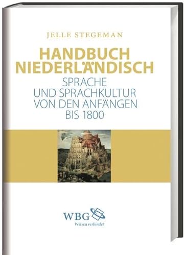 Handbuch Niederländisch: Sprache und Sprachkultur von den Anfängen bis 1800