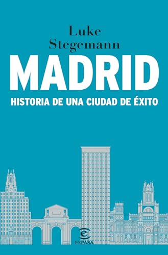 Madrid: Historia de una ciudad de éxito (NO FICCIÓN)