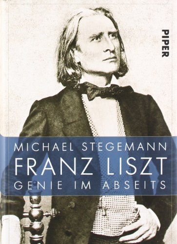 Franz Liszt: Genie im Abseits