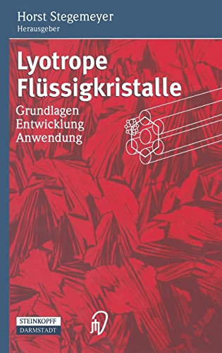 Lyotrope Flüssigkristalle. Grundlagen - Entwicklung - Anwendung Lyotrope Flüssigkristalle. Grundlagen - Entwicklung - Anwendung von Springer