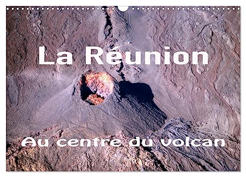 La Réunion, Au centre du volcan (Calendrier mural 2025 DIN A3 vertical), CALVENDO calendrier mensuel: Le Piton de la Fournaise à la Réunion est un des volcans las plus actifs dans le monde