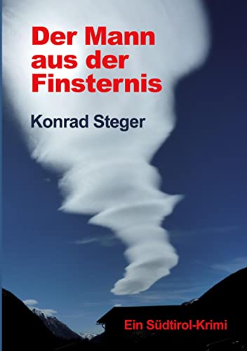 Der Mann aus der Finsternis: Ein Südtirol-Krimi