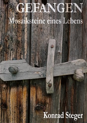 Gefangen.: Mosaiksteine eines Lebens von tredition