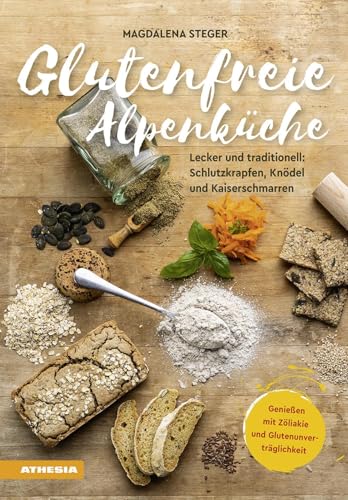 Glutenfreie Alpenküche – Genießen mit Zöliakie und Glutenunverträglichkeit: Lecker und traditionell: Schlutzkrapfen, Knödel und Kaiserschmarren Glutenfreie Alpenküche – Genießen mit Zöliakie und Glutenunverträglichkeit: Lecker und traditionell: Schlutzkrapfen, Knödel und Kaiserschmarren