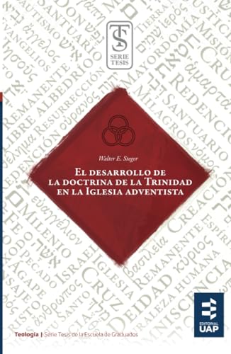 El desarrollo de la doctrina de la trinidad en la iglesia adventista (Serie Tesis de la Escuela de Graduados, Band 12) von Editorial de la Universidad Adventista del Plata