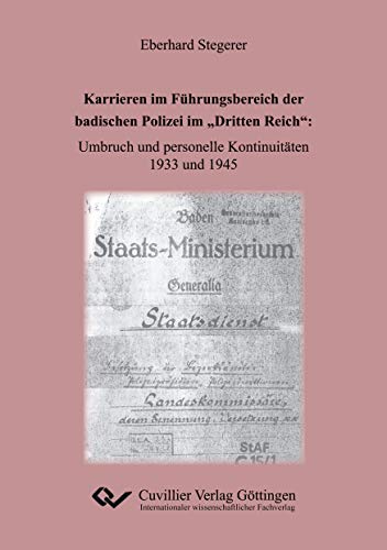 Karrieren im Führungsbereich der badischen Polizei im „Dritten Reich: Umbruch und personelle Kontinuitäten 1933 und 1945