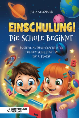 Einschulung! Die Schule beginnt: Positive Mutmachgeschichten für den Schulstart in die 1. Klasse – Das perfekte Geschenk für die Füllung der Schultüte für Mädchen und Jungen. Einschulung! Die Schule beginnt: Positive Mutmachgeschichten für den Schulstart in die 1. Klasse – Das perfekte Geschenk für die Füllung der Schultüte für Mädchen und Jungen.