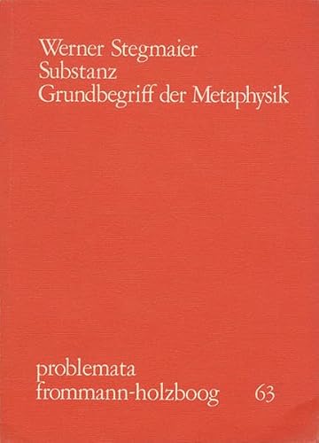 Substanz: Grundbegriff der Metaphysik (problemata, Band 63)