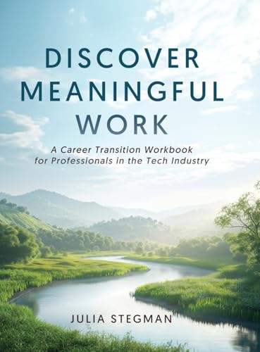 Discover Meaningful Work: A Career Transition Workbook for Professionals in the Tech Industry von selfpublishing.com