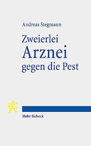 Zweierlei Arznei gegen die Pest: Zum Umgang mit Seuchen im Zeitalter der Reformation am Beispiel der Mark Brandenburg von Mohr Siebeck