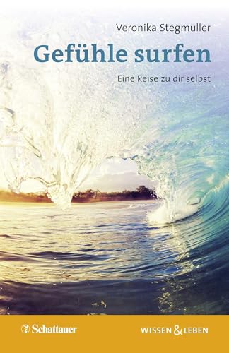 Gefühle surfen (Wissen & Leben): Eine Reise zu dir selbst von SCHATTAUER