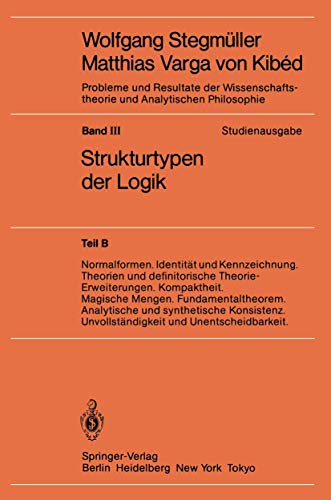Normalformen. Identität und Kennzeichnung. Theorien und definitorische Theorie-Erweiterungen. Kompaktheit. Magische Mengen. Fundamentaltheorem. ... ... und Analytischen Philosophie, 3 / B, Band 3) von Springer