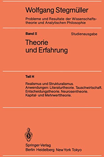 Realismus und Strukturalismus. Anwendungen: Literaturtheorie. Tauschwirtschaft. Entscheidungstheorie. Neurosentheorie. Kapital- und Mehrwerttheorie: ... und Analytischen Philosophie, 2 / H) von Springer