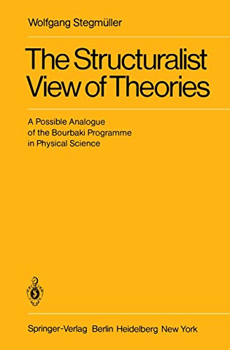 The Structuralist View of Theories: A Possible Analogue of the Bourbaki Programme in Physical Science von Springer