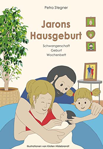 Jarons Hausgeburt: Schwangerschaft - Geburt - Wochenbett von Buchschmiede