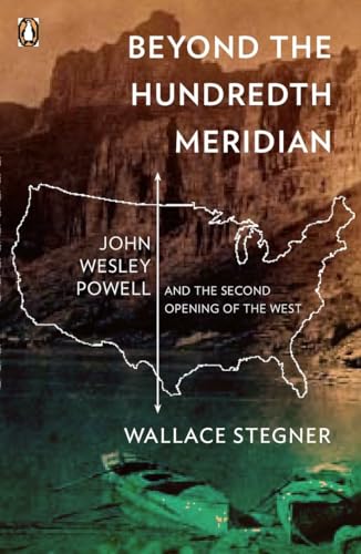 Beyond the Hundredth Meridian: John Wesley Powell and the Second Opening of the West von Penguin