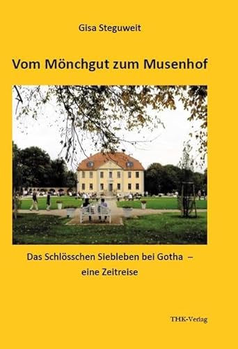 Vom Mönchgut zum Musenhof: Das Schlösschen Siebleben bei Gotha – eine Zeitreise
