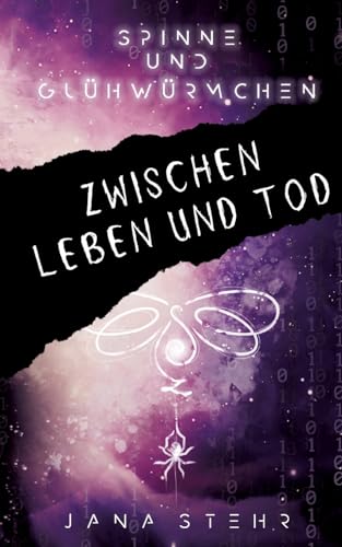 Spinne und Glühwürmchen: Romantische und tragische Dystopie: Zwischen Leben und Tod (Spinne und Glühwürmchen Trilogie) von tredition