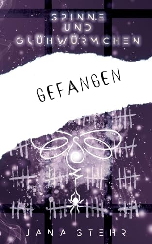 Spinne und Glühwürmchen: Romantische und zerreißende Dystopie: Gefangen (Spinne und Glühwürmchen Trilogie) von tredition