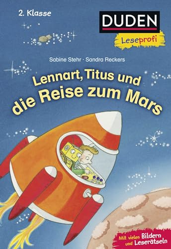 Duden Leseprofi – Lennart, Titus und die Reise zum Mars, 2. Klasse: Für geübte Erstleser ab 7 Jahren Duden Leseprofi – Lennart, Titus und die Reise zum Mars, 2. Klasse: Für geübte Erstleser ab 7 Jahren