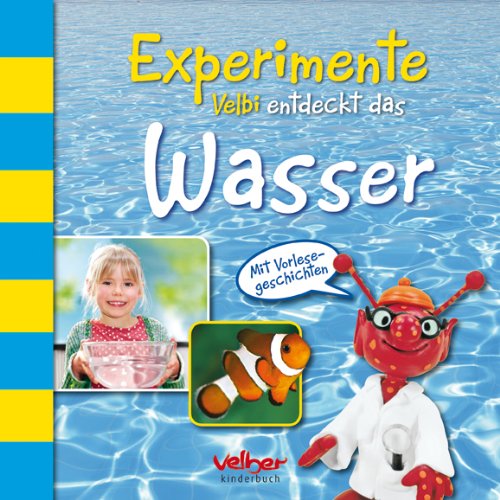 Experimente - Velbi entdeckt das Wasser: Mit Vorlesegeschichten