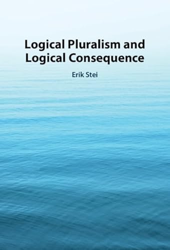 Logical Pluralism and Logical Consequence von Cambridge University Press