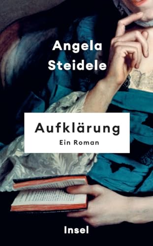 Aufklärung: Ein Roman | Über Verheißungen und Abgründe im Zeitalter der Vernunft – geistreich, hellsichtig und überraschend politisch Aufklärung: Ein Roman | Über Verheißungen und Abgründe im Zeitalter der Vernunft – geistreich, hellsichtig und überraschend politisch