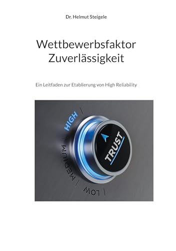 Wettbewerbsfaktor Zuverlässigkeit: Ein Leitfaden zur Etablierung von High Reliability von BoD – Books on Demand