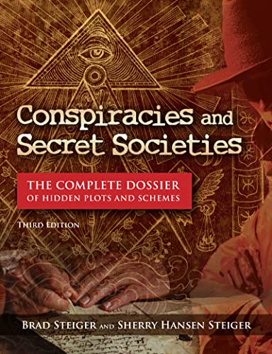 Conspiracies and Secret Societies: The Complete Dossier of Hidden Plots and Schemes