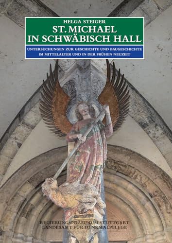 St. Michael in Schwäbisch Hall.: Untersuchungen zur Geschichte und Baugeschichte im Mittelalter und in der frühen Neuzeit (Forschungen und Berichte ... in Baden-Württemberg, Band 16)