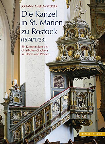 Die Kanzel in St. Marien zu Rostock (1574/1723): Ein Kompendium des christlichen Glaubens in Bildern und Worten von Schnell & Steiner