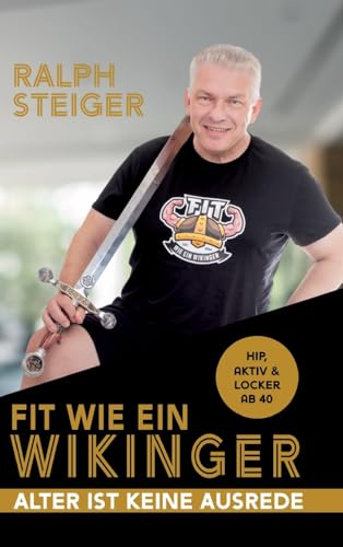 Fit wie ein Wikinger: Hip, aktiv und locker ab 40
