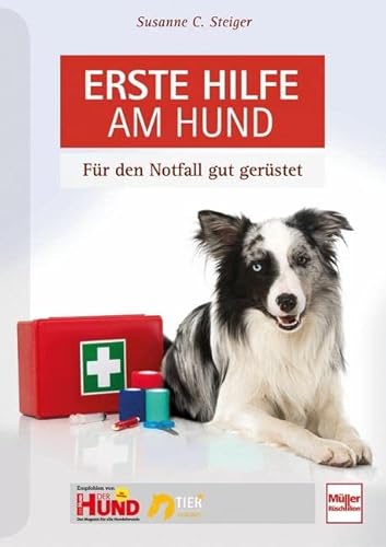 Erste Hilfe am Hund: Für den Notfall gut gerüstet von Mller Rschlikon