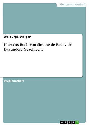Über das Buch von Simone de Beauvoir: Das andere Geschlecht von GRIN Verlag